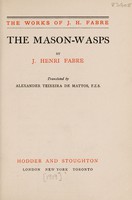 view The mason-wasps / by J. Henri Fabre ; translated by Alexander Teixeira de Mattos.