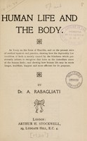 view Human life and the body : an essay on the force of Man-life ... / by A. Rabagliati.