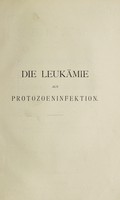 view Die Leukämie als Protozoeninfektion : Untersuchungen zur Ätiologie und Pathologie / von M. Löwit.