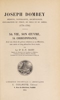 view Joseph Dombey, médecin, naturaliste, archéologue, explorateur du Pérou, du Chili et du Brésil (1...78-1785) : sa vie, son œuvre, sa correspondance, avec un choix de pièces relatives à sa mission / par le Dr. E.-T. Hamy.