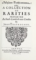 view Musæum Tradescantianum, or, A collection of rarities preserved at South-Lambeth neer London / by John Tradescant.