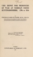 view The depot for prisoners of war at Norman Cross Huntingdonshire, 1796 to 1816 / [Thomas James Walker].