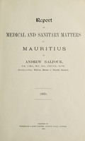 view Report on medical and sanitary matters in Mauritius, 1921 / by Andrew Balfour.