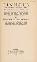 view Linnæus : (Afterwards Carl von Linné) the story of his life / adapted from the Swedish of Theodor Magnus Fries ... and brought down to the present time in the light of recent research, by Benjamin Daydon Jackson.