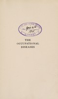 view The occupational diseases : their causation, symptoms, treatment and prevention / by W. Gilman Thompson.