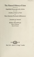 view The natural history of ants : from an unpublished manuscript in the archives of the Academy of Sciences of Paris / by René Antoine Ferchault de Réaumur ; translated and annotated by William Morton Wheeler.