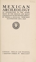 view Mexican archaeology : an introduction to the archaeology of the Mexican and Mayan civilizations of pre-Spanish America / by Thomas A. Joyce.