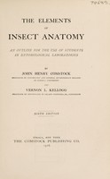 view The elements of insect anatomy : an outline for the use of students in entomological laboratories / by John Henry Comstock and Vernon L. Kellogg.