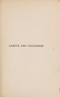 view Labour and childhood / by Margaret McMillan.