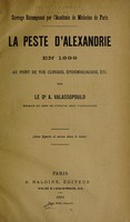 view La peste d'Alexandrie en 1899 au point de vue clinique, épidémiologique, etc / par A. Valassopoulo.