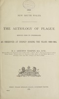 view The aetiology of plague deduced from its epidemiology, as observed at Sydney during the years 1900-1904 / by J. Ashburton Thompson.