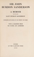 view Sir John Burdon Sanderson : a memoir by the late Lady Burdon Sanderson, completed and edited by his nephew and niece, with a selection from his papers and addresses / [Ghetal Herschell Burdon-Sanderson].