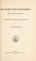 view Die Schrift des Dioskurides Περι ̔απλων φαρμακων : ein Beitrag zur Geschichte der Medizin / [Max Wellmann].