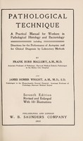 view Pathological technique : a practical manual for workers in pathological histology and bacteriology / by Frank Burr Mallory and James Homer Wright.