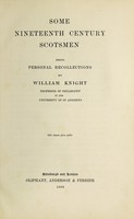 view Some nineteenth century Scotsmen : being personal recollections / by William Knight.