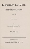 view Knowledge enhanced : phenomenon of sleep solved / by Luther Stockton Fish.