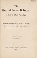 view The basis of social relations : a study in ethnic psychology / by Daniel G. Brinton ; edited by Livingston Farrand.