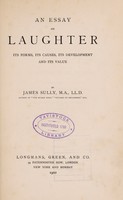 view An essay on laughter : its forms, its causes, its development and its value / by James Sully.