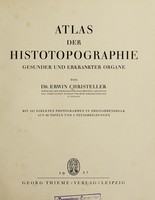 view Atlas der Histotopographie : gesunder und erkrankter Organe / von Erwin Christeller.