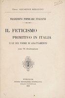 view Il feticismo primitivo in Italia e le sue forme di adattamento (con 74 illustrazioni) / Giuseppe Bellucci.