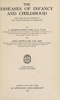 view The diseases of infancy and childhood : for the use of students and practitioners of medicine / by L. Emmett Holt and John Howland.