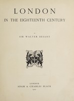 view London in the eighteenth century / by Sir Walter Besant.