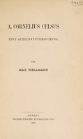 view A. Cornelius Celsus : eine Quellenuntersuchung / von Max Wellman.