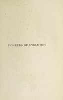 view Pioneers of evolution from Thales to Huxley : with an intermediate chapter on the causes of arrest of the movement / by Edward Clodd.