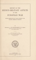 view Report on the medico-military aspects of the European War from observations taken behind the allied armies in France / by A. M. Fauntleroy.