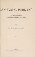 view Jan Evang. Purkyně : Pusobení jeho pro rozvoj české kultury / Napsal prof. dr. K. Chodounský.