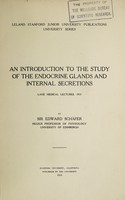 view An introduction to the study of the endocrine glands and internal secretions : Lane medical lectures, 1913 / by Sir Edward Schäfer.