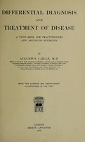 view Differential diagnosis and treatment of disease : a text-book for practitioners and advanced students / by Augustus Caillé.