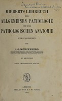 view Ribberts Lehrbuch der allgemeinen Pathologie und der pathologischen Anatomie / herausgegeben von J.G. Mönckeberg.