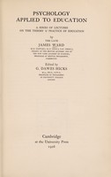 view Psychology applied to education : a series of lectures on the theory & practice of education / by James Ward ; edited by G. Dawes Hicks.
