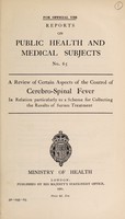 view A review of certain aspects of the control of cerebro-spinal fever : in relation particularly to a scheme for collecting the results of serum treatment.