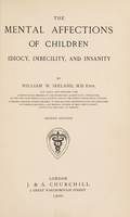 view The mental affections of children : idiocy, imbecility and insanity / by William W. Ireland.