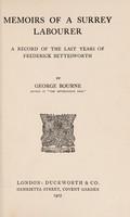 view Memoirs of a Surrey labourer : a record of the last years of Frederick Bettesworth / by George Bourne [i.e. George Sturt].