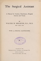 view The surgical assistant : a manual for students, practitioners, hospital internes and nurses / by Walter M. Brickner ... with 123 original illustrations.