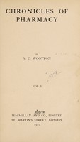 view Chronicles of pharmacy / by A.C. Wootton.