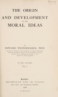 view The origin and development of the moral ideas / by Edward Westermarck.