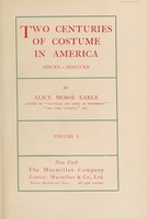 view Two centuries of costume in America, MDCXX-MDCCCXX / by Alice Morse Earle.