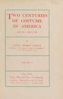 view Two centuries of costume in America, MDCXX-MDCCCXX / by Alice Morse Earle.