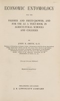 view Economic entomology for the farmer and the fruit grower, and for use as a text-book in agricultural schools and colleges; / by John B. Smith.