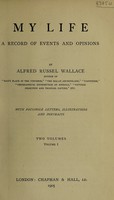 view My life : a record of events and opinions / by Alfred Russel Wallace.