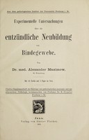 view Experimentelle Untersuchungen über die entzündliche Neubildung von Bindegewebe / von Alexander Maximow.