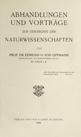 view Abhandlungen und Vorträge zur Geschichte der Naturwissenschaften / von Edmund O. von Lippmann.