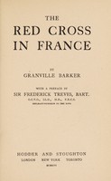 view The Red Cross in France / [H. Granville-Barker] ; with a preface by Sir Frederick Treves, bart.