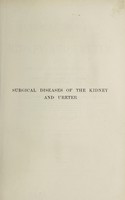 view Surgical diseases of the kidney and ureter : including injuries, malformations and misplacements / by Henry Morris.