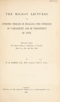 view The Milroy lectures on epidemic diseases in England : the evidence of variability and of persistency of type delivered before the Royal College of Physicians of London, March 1st, 6th, and 8th, 1906 / by W.H. Hamer.