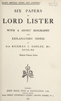 view Six papers / by Lord Lister ; with a short biography and explanatory notes by Sir Rickman J. Godlee.